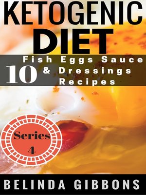 cover image of Ketogenic Diet- 10 Fish Eggs Sauces & Dressings Recipes